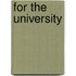 For The University