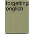 Forgetting English