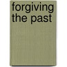 Forgiving the Past door Tammy L. Bradley
