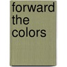 Forward the Colors door Leon Puissegur