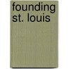 Founding St. Louis by J. Frederick Fausz
