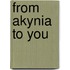 From Akynia To You