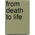 From Death To Life
