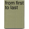 From First to Last by Mark A. Snell