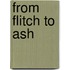 From Flitch to Ash