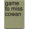 Game to Miss Cowan door Frances Paige