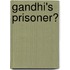 Gandhi's Prisoner?