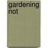 Gardening Not door Ryland Peters