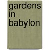 Gardens in Babylon by Marti J. Steussy