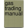 Gas Trading Manual door Geoff Moore