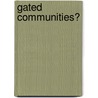 Gated Communities? door Ph.D. Winter Anne