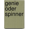 Genie oder Spinner door Jürgen Schaefer