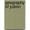 Geography Of Yukon door John McBrewster