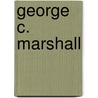 George C. Marshall by Charles F. Brower
