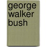 George Walker Bush door Bamidele Ojo