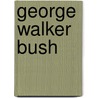 George Walker Bush by Bamidele Ojo
