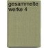 Gesammelte Werke 4