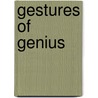 Gestures of Genius door Rachel Vigier