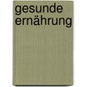 Gesunde Ernährung by Rudolf Steiner