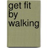 Get Fit By Walking by Instant Guides