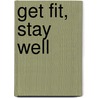 Get Fit, Stay Well door Tanya R. Littrell