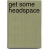 Get Some Headspace door Andy Puddicombe