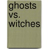 Ghosts Vs. Witches by Michael O'Hearn