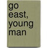 Go East, Young Man door Richard V. Francaviglia