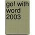 Go! With Word 2003