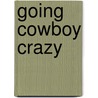 Going Cowboy Crazy door Katie Lane