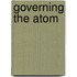 Governing the Atom