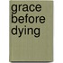 Grace Before Dying