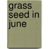 Grass Seed In June