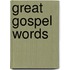 Great Gospel Words