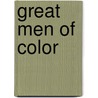 Great Men of Color door Joel A. Rogers