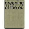 Greening Of The Eu door Simon Lightfoot