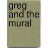 Greg And The Mural door Thalia Wiggins