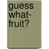Guess What- Fruit? by Yusuke Yonezu