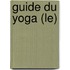 Guide Du Yoga (Le)