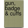 Gun, Badge & Cuffs door Dr. Richard S. Rhodes