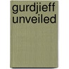Gurdjieff Unveiled door Seymour B. Ginsburg