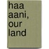 Haa Aani, Our Land