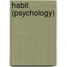 Habit (Psychology) door John McBrewster