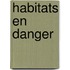 Habitats En Danger