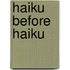 Haiku Before Haiku