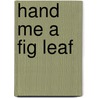 Hand Me A Fig Leaf door James Hadley Chase