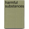 Harmful Substances by Louise Spilsbury