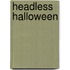 Headless Halloween