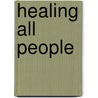 Healing All People door Jane O'Boyle