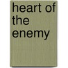 Heart Of The Enemy by Zachary Sherman